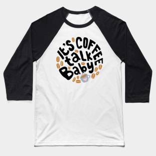 It's Coffee talk Baby Baseball T-Shirt